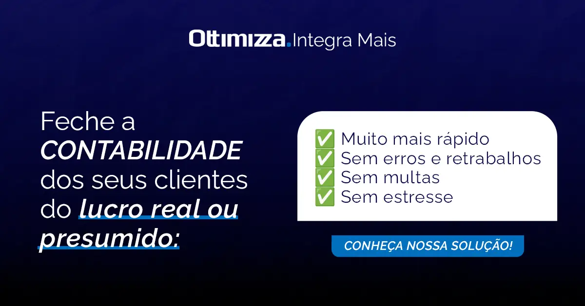 Oferta de solução Ottimizza Integra Mais para fechamento contábil rápido, sem erros, multas e estresse.